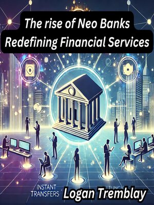 cover image of The rise of Neo Banks Redefining Financial Services